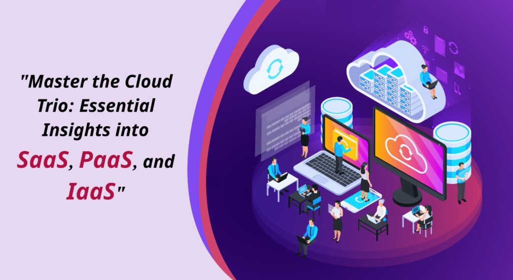 SaaS, PaaS, IaaS Essential understanding